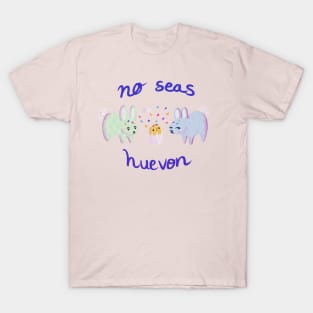 no seas huevon T-Shirt